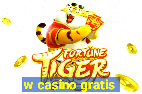 w casino gratis