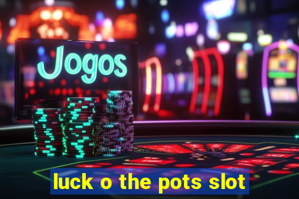 luck o the pots slot