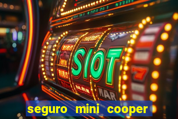 seguro mini cooper 茅 caro