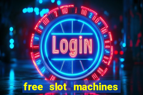 free slot machines with bonuses