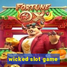 wicked slot game