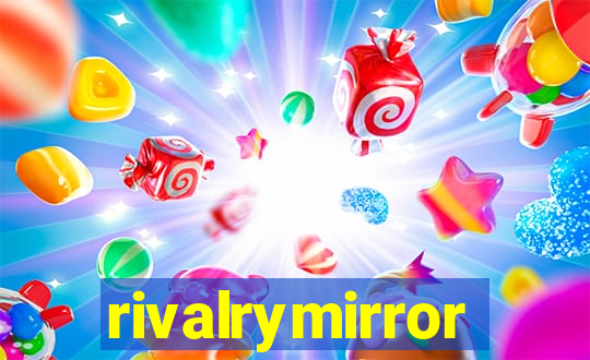 rivalrymirror