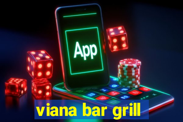 viana bar grill