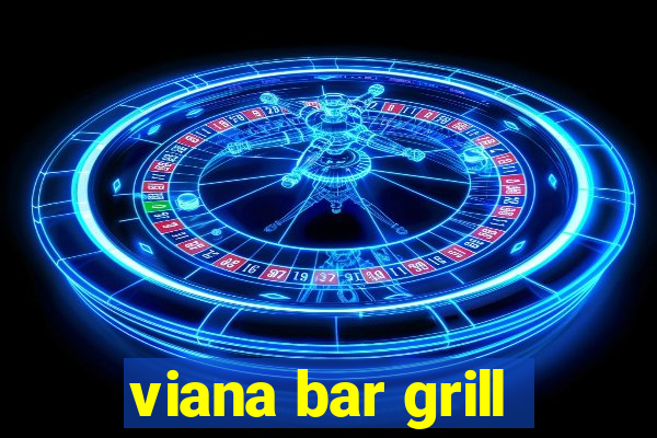 viana bar grill