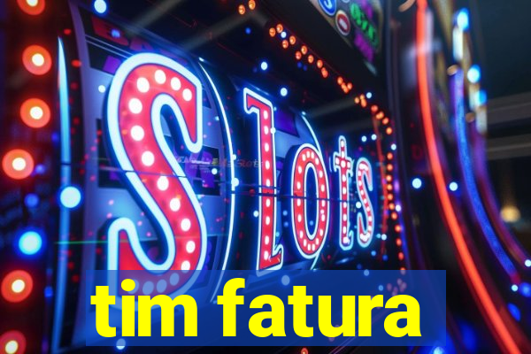 tim fatura