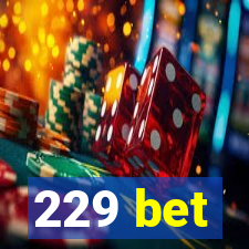 229 bet