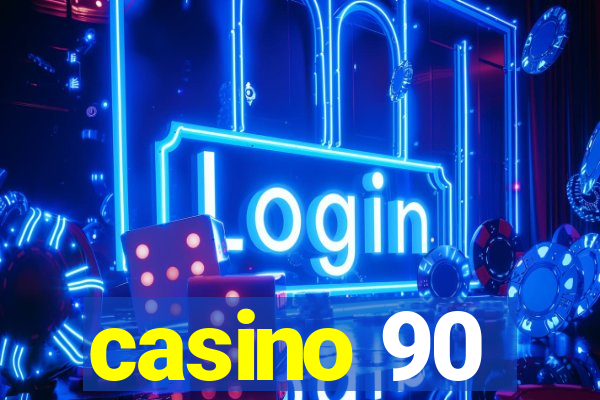 casino 90