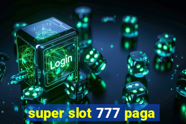 super slot 777 paga