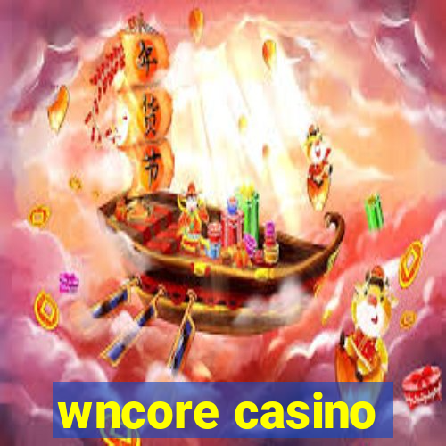 wncore casino