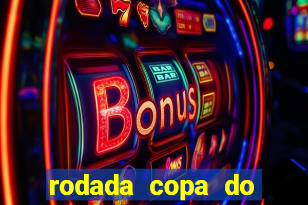 rodada copa do brasil 2024