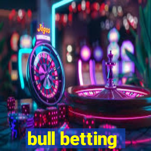 bull betting