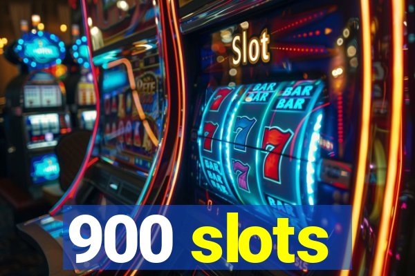 900 slots