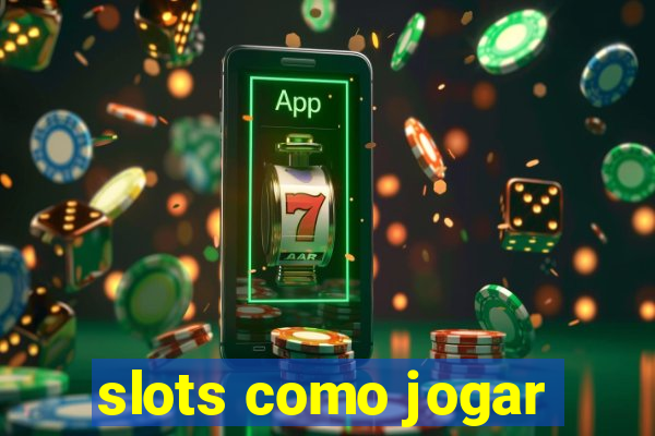 slots como jogar