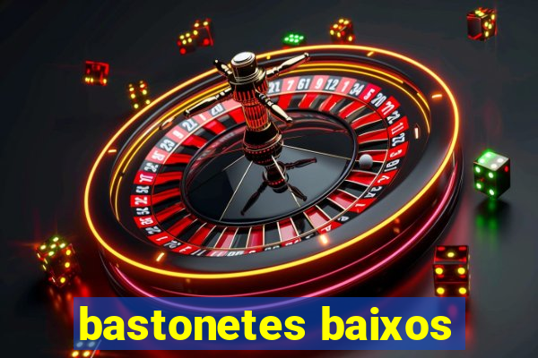 bastonetes baixos