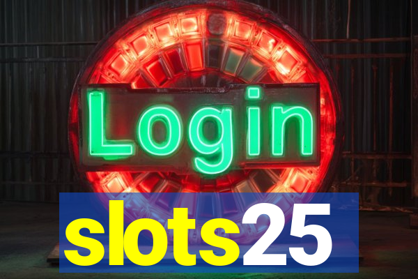 slots25