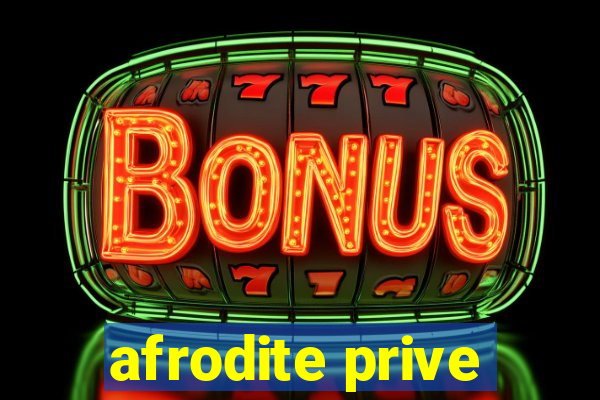 afrodite prive