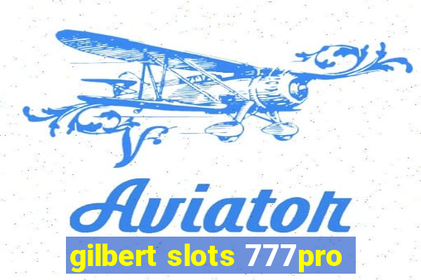 gilbert slots 777pro