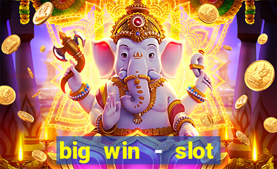 big win - slot casino online