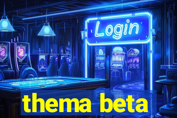 thema beta