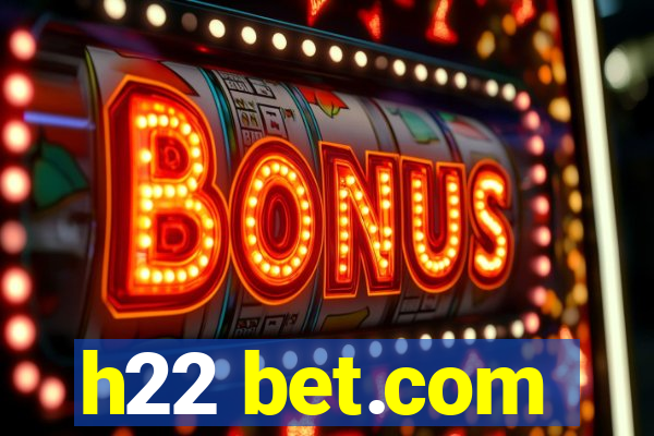 h22 bet.com