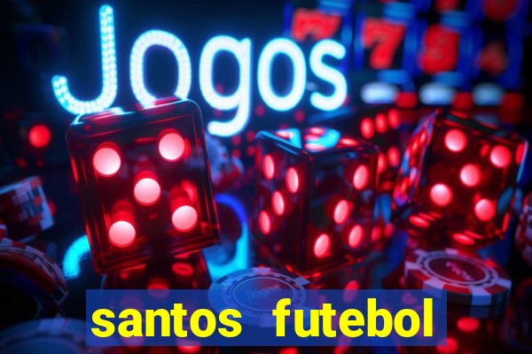 santos futebol clube peneiras