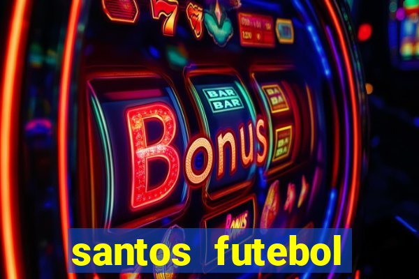 santos futebol clube peneiras