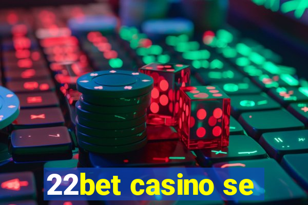 22bet casino se