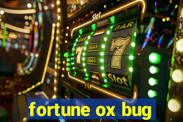 fortune ox bug