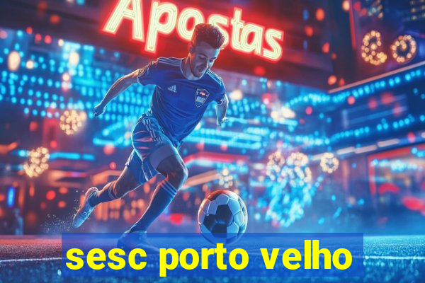 sesc porto velho