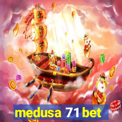 medusa 71 bet