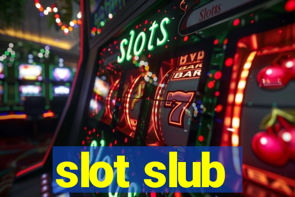 slot slub