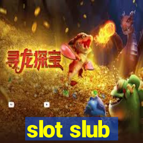 slot slub