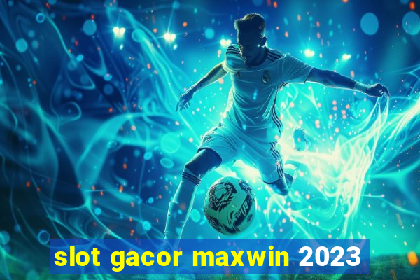 slot gacor maxwin 2023