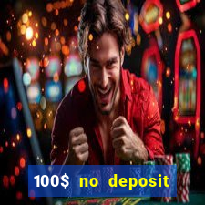 100$ no deposit bonus casino