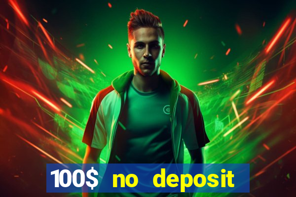 100$ no deposit bonus casino