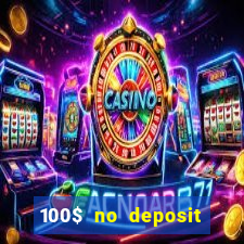 100$ no deposit bonus casino