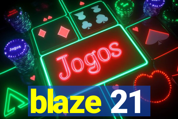 blaze 21