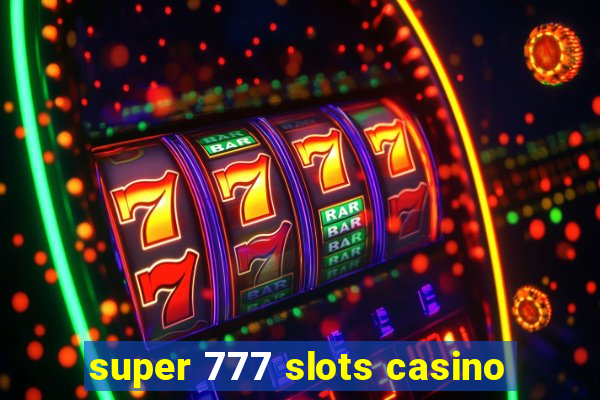 super 777 slots casino