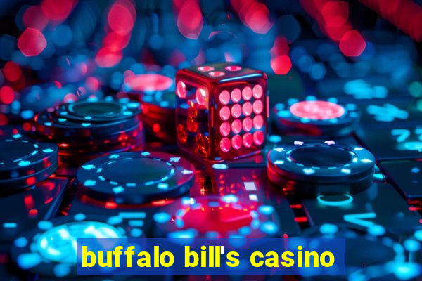 buffalo bill's casino