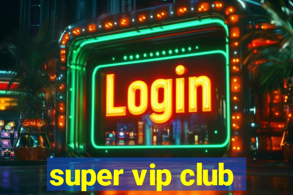 super vip club