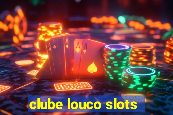 clube louco slots