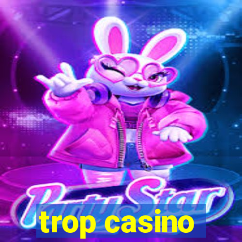 trop casino