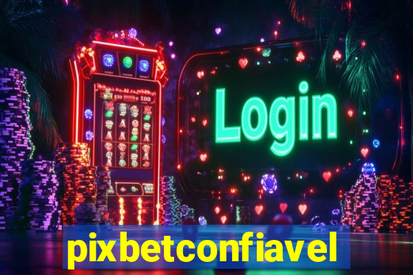 pixbetconfiavel