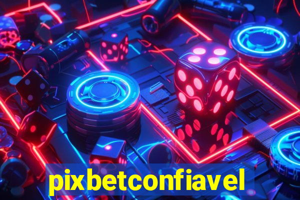 pixbetconfiavel