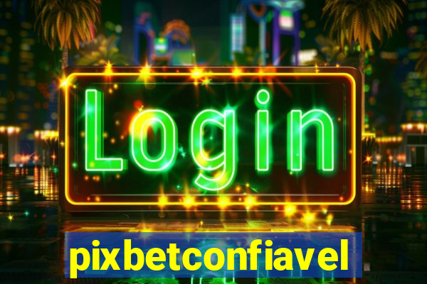 pixbetconfiavel