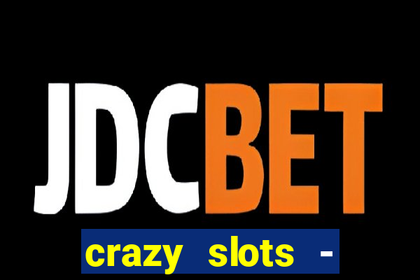 crazy slots - casino 777