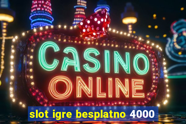 slot igre besplatno 4000