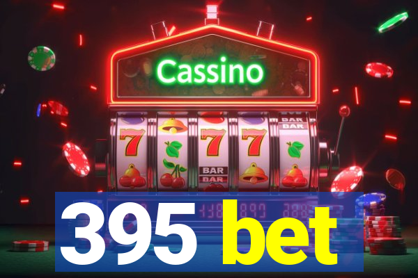 395 bet