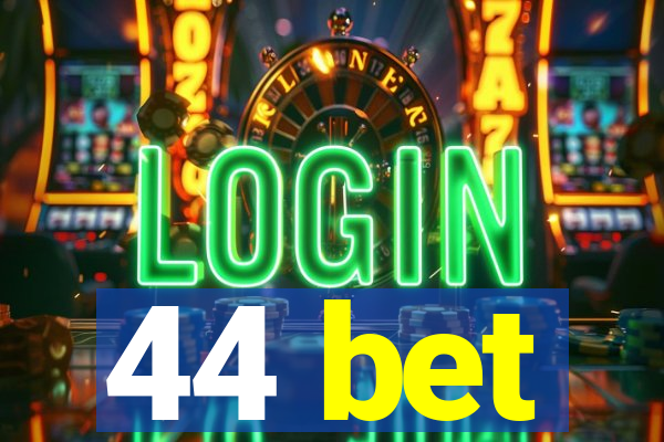 44 bet