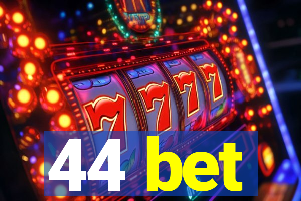 44 bet